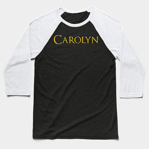 Carolyn Popular Female, Girl, Woman Name Gold On Dark Baseball T-Shirt by funfun